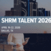 SHRM Talent 2026: What Hospitality’s People Leaders Can Take from America’s Biggest HR Conference