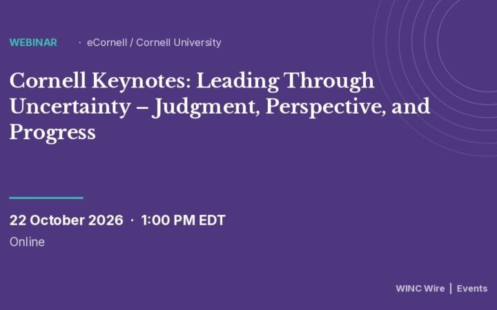 Cornell Keynotes: Leading Through Uncertainty – Judgment, Perspective, and Progress — webinar details