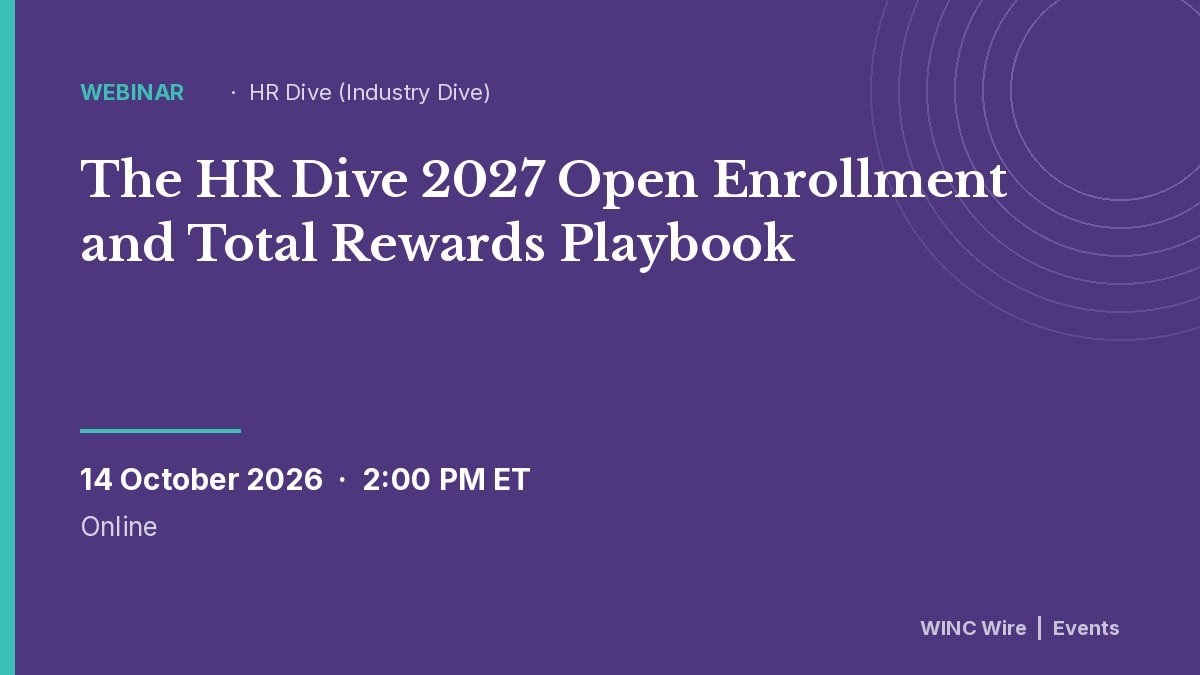The HR Dive 2027 Open Enrollment and Total Rewards Playbook
